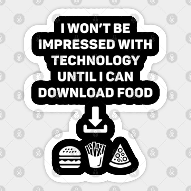 I Won't Be Impressed With Technology Until I Can Download Food Sticker by Three Meat Curry